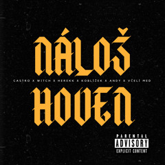 NÁLOŽ HOVEN - CASTRO x WITCH x HEREKK x KOBLÍŽEK x ANDY x VČELÍ MED