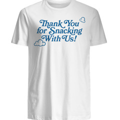 Khloe Kardashian Thank You for Snacking With Us Shirt