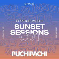 PUCHIPACHI @ SUNSET SESSIONS 001 | 2 NOV 2025