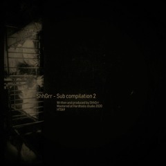 ShhGrr - Sub Compilation 2 (HT069) Out !!