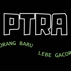 ORANG BARU LEBE GACOR - PTRA BKB Edit