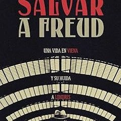 [ Salvar a Freud: Una vida en Viena y su huida a Londres (El Tiempo Vivido) (Spanish Edition) B