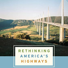 [Free] EBOOK 🖍️ Rethinking America's Highways: A 21st-Century Vision for Better Infr