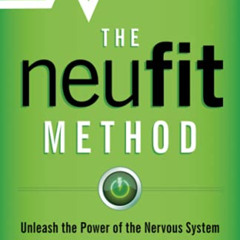 Get EBOOK 📧 The NeuFit Method: Unleash the Power of the Nervous System for Faster He