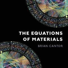 [Get] [KINDLE PDF EBOOK EPUB] The Equations of Materials by  Brian Cantor √