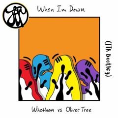 Whethan Vs Oliver Tree - When Im Down (JTR Bootleg) FREE DOWNLOAD