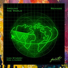 PREMIERE: Ivan Starzev & Max Lyazgin — Around The World (Miroshin Remix) [Soviett Organic]