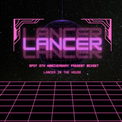 Lancer - SPOT 2th Anniversary Present Mixset
