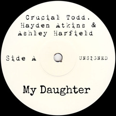 CRUCIAL TODD, HAYDEN ATKINS & ASHLEY HARFIELD - MY DAUGHTER