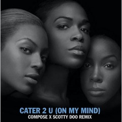 Cater 2 U (On My Mind) - Compose x Scotty Doo Remix