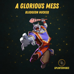 Bludgeon Hucker - A Glorious Mess