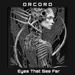 ORCORO - Eyes That See Far