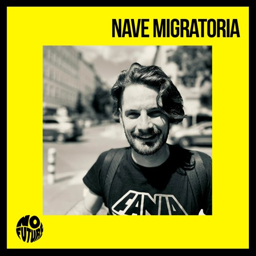 N O F U T U R E x NAVE MIGRATORIA