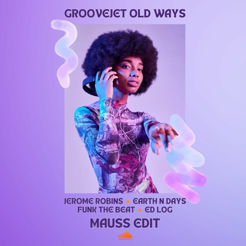 Groovejet Old Ways (MAUSS Edit)