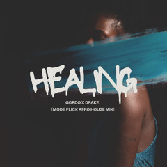 Gordo x Drake - Healing (Mode Flick Afro House Mix) *Vocals Filtered For SC*