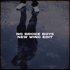 No Broke Boys (New Wing Edit)