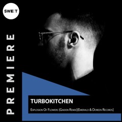 PREMIERE : Turbokitchen - Explosion Of Flowers (Gaiden Remix)[Emerald & Doreen Records]