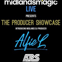 MIDLANDSMAGIC LIVE  - APS RADIO (THE PRODUCER SHOWCASE - ALFIE L) - 18.02.23