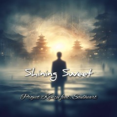 Project:Kanzu - Shining Sweet (feat. Soulheart)