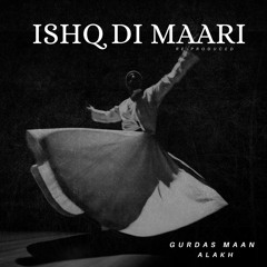 ISHQ DI MAARI (Re - Prod) | ALAKH