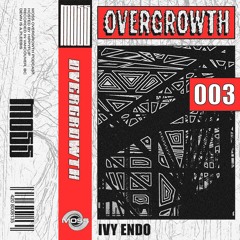 Overgrowth 003 : Ivy Endo
