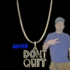 Jonah• DON'T QUIT