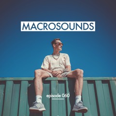MACROSOUNDS - Episode 060