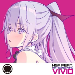 HSP feat. Hatsune Miku - VIVID (Extended Mix)