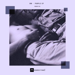 bw - Purple Ep [Newrhythmic Recs] PREVIEW