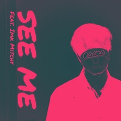 SEE ME (Feat. IMK Mitchy)