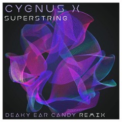 Cygnus X - Superstring (Deaky Ear Candy Remix)