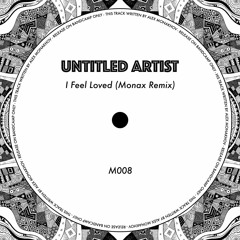 Untitled Artist - I Feel Loved (Monax Remix)