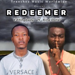 Redeemer ft king dollar