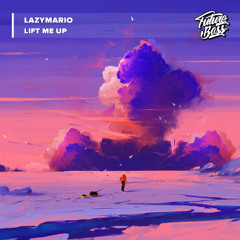 LazyMario - Lift Me Up [Future Bass Release]