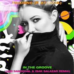 Maxinne Ft Moya - In The Groove(Isak Salazar & Jair Sandoval Remix)Coming Soon