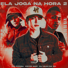 Ela Joga na Hora 2 (ft. Kevin AMF)