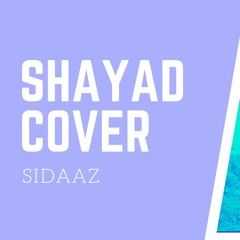 Shayad - Love Aaj Kal  Kartik  Sara Ali Khan  Arijit Singh  Male Cover By Sidaaz