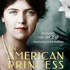 An American Princess: The Many Lives of Allene Tew BY Annejet van der Zijl (Author),Michele Hut