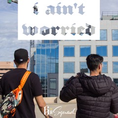 I Aint Worried