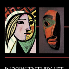 [Read] KINDLE ✏️ "Primitivism" in 20th Century Art: Affinity of the Tribal and the Mo