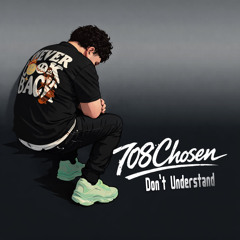 Don't Understand (IG: @708chosen)