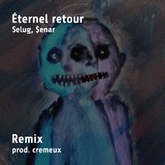 Selug, $enar - Éternel retour (prod. cremeux)