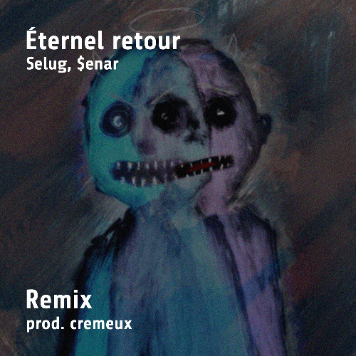 Selug, $enar - Éternel retour (prod. cremeux)