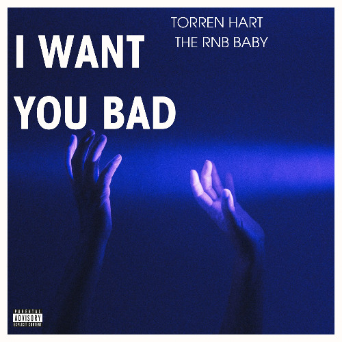 I WANT YOU BAD - TORREN HART