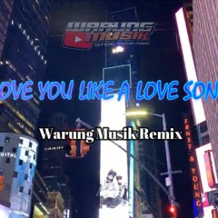 Love U Like A Love Song REMIX 2022