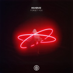 Milhøuse - Forget You