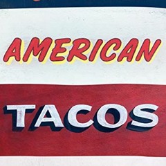 [Get] [KINDLE PDF EBOOK EPUB] American Tacos: A History and Guide by  José R. Ralat �