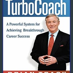 ebook read [pdf] 💖 TurboCoach: A Powerful System for Achieving Breakthrough Career Success     Kin