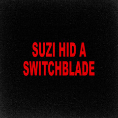 SUZI HID A SWITCHBLADE