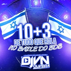10+3 DE TUDO QUE ROLA NO BAILE DO BDB (( DJ VN OLIVEIRA)) SUJÃO MESMO KKKK